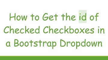 How to Get the id of Checked Checkboxes in a Bootstrap Dropdown