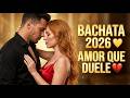 Bachata Nueva 2026 💘 Amor y Pasión Latina 🥂 Las Canciones Más Bonitas del Año