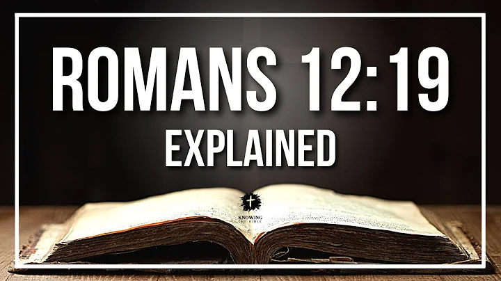 ROMANS 12:19 Explained - What Does The Bible Verse ROMANS 12:19 [KJV] REALLY Mean?