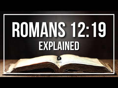 ROMANS 12:19 Explained - What Does The Bible Verse ROMANS 12:19 [KJV] REALLY Mean?