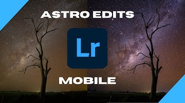 Editing astro photos on your phone with Adobe Lightroom Mobile 2021