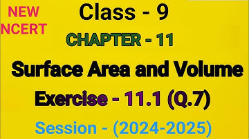 Class 9 Maths | Exercise - 11.1(Q.7) | Chapter- 11 | SURFACE AREA AND VOLUME |NEW NCERT| 2024-2025 |