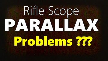 Rifle scope parallax PROBLEM?