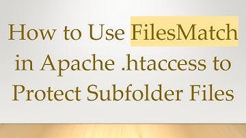 How to Use FilesMatch in Apache .htaccess to Protect Subfolder Files