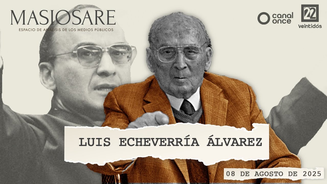 Masiosare - Historia y Humanismo: Luis Echeverría Álvarez (08/08/2025)