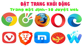 Đặt trang khởi động cho 10 trình duyệt web chrom, coccoc, firefox, microsofp, opera, brave ...