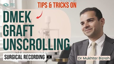 Unscrolling a DMEK Graft: Tips & Tricks for Success