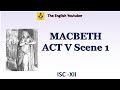 Macbeth act 5 scene 1 | ISC class 12 | William Shakespeare | Detailed Explanation in English