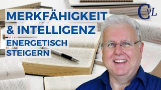 Merkfähigkeit und Intelligenz energetisch steigern