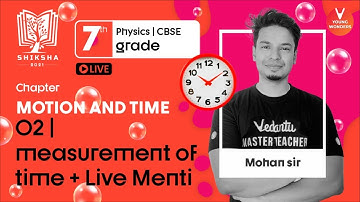 Motion And Time L2 - Measurement Of Time | Class 7 Science Chapter 13 | CBSE Physics | Mohan Sir