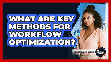 What Are Key Methods For Workflow Optimization?