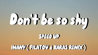 IMANY - Don’t be so shy ( FILATOV & KARAS REMIX ) (SPEED UP)