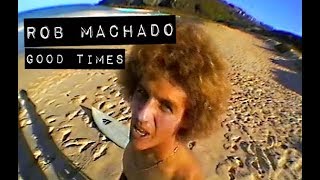 Rob Machado in GOOD TIMES (The Momentum Files)