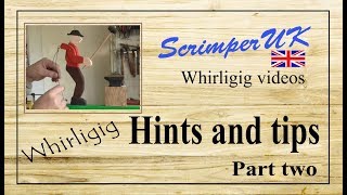 whirligig hints and tips part 2