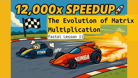 The Evolution of Matrix Multiplication: 12,000x Numba Speedup 🚀 | fastai Course Lesson 11