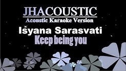 Isyana Sarasvati - Keep being you (Acoustic Karaoke Version)  - Durasi: 3:42. 