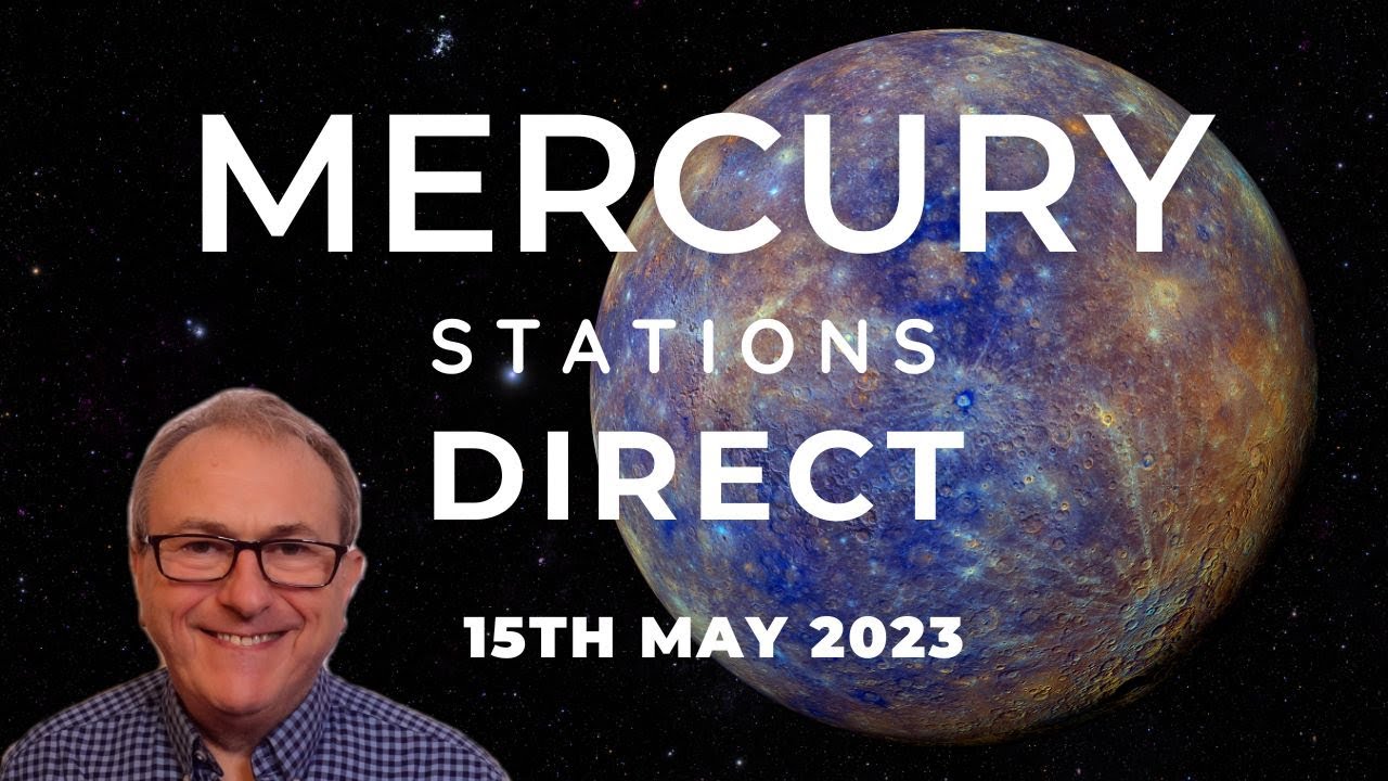 Mercury Stations Direct 15th May + Zodiac Forecasts. What does this