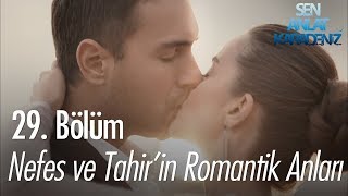 Nefes Ve Tahirin Romantik Anları - Sen Anlat Karadeniz 29 Bölüm