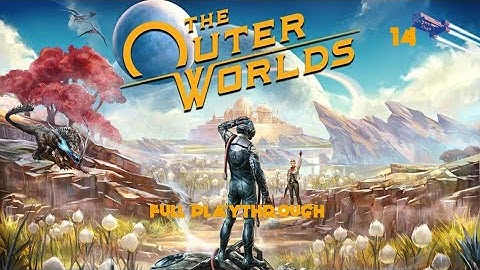 The Outer Worlds  Playthrough Part 14