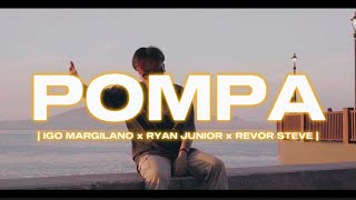 POMPA - IGO MARGILANO x RYAN JUNIOR x REVOR STEVE [Music Video]