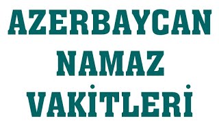 Azerbaycan Namaz Vakitleri