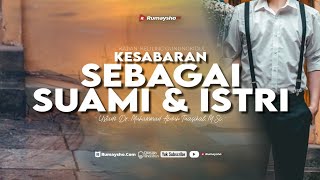 Kesabaran Sebagai Suami & Istri - Ustadz Dr. Muhammad Abduh Tuasikal,M.Sc