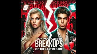 Celebrity Here are Top 10 Most Shocking Celebrity Breakups of the Last Decade Wealth