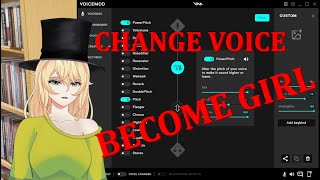 Actually change your voice into a girl voice in voicemod.