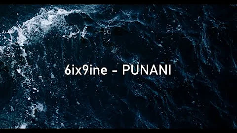 6ix9ine - PUNANI (Lyric)