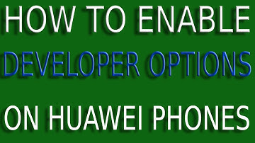 How to enable developer options on huawei phones