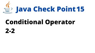 Java Check Point 15 - Conditional operator 2-2