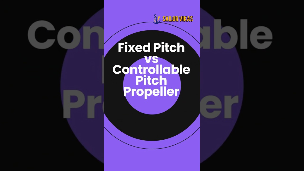 🚢 Fixed vs Controllable Pitch Propeller ⚙️ Which is Better? 