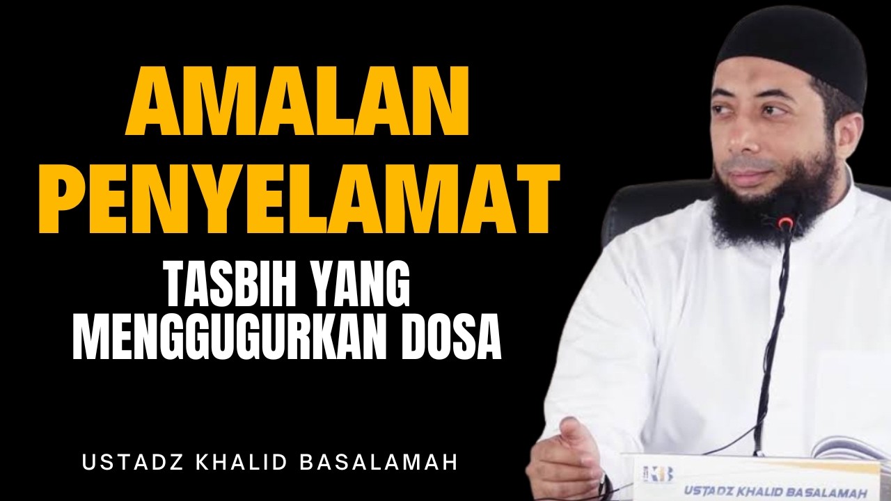 Subhanallah Wa Bihamdi Dan Tasbih yang Menggugurkan Dosa - Ustadz Khalid Basalamah