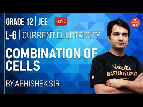 jee main college predictor Current Electricity - L6 | Combination of Cells | Class 12 Physics | IIT JEE Mains and Advanced