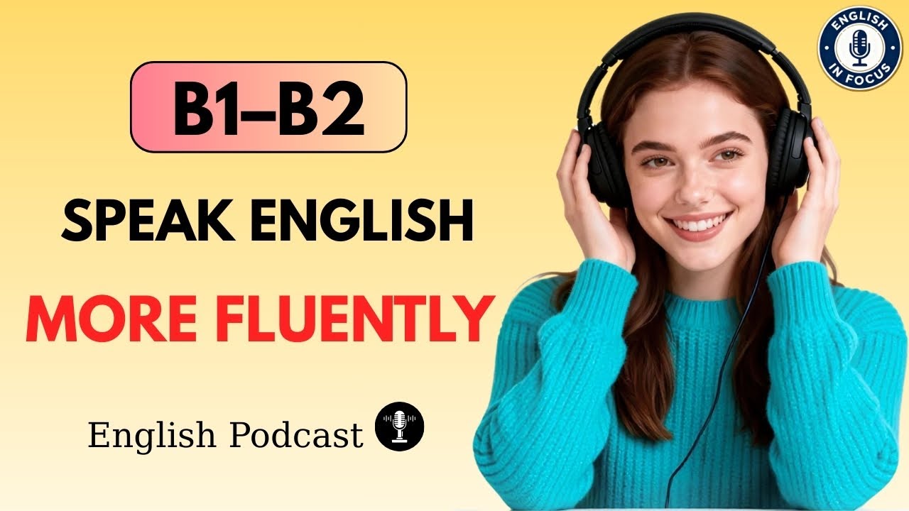 Speak English More Fluently (B1–B2) | Daily English Fluency Practice | English Podcast