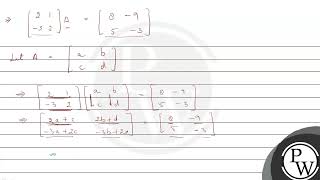 Given \( \left[\begin{array}{rr}2 & 1 \\ -3 & 2\end{array}\right] \mathrm{A}+\left[\begin{array}...