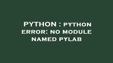 PYTHON : python error: no module named pylab