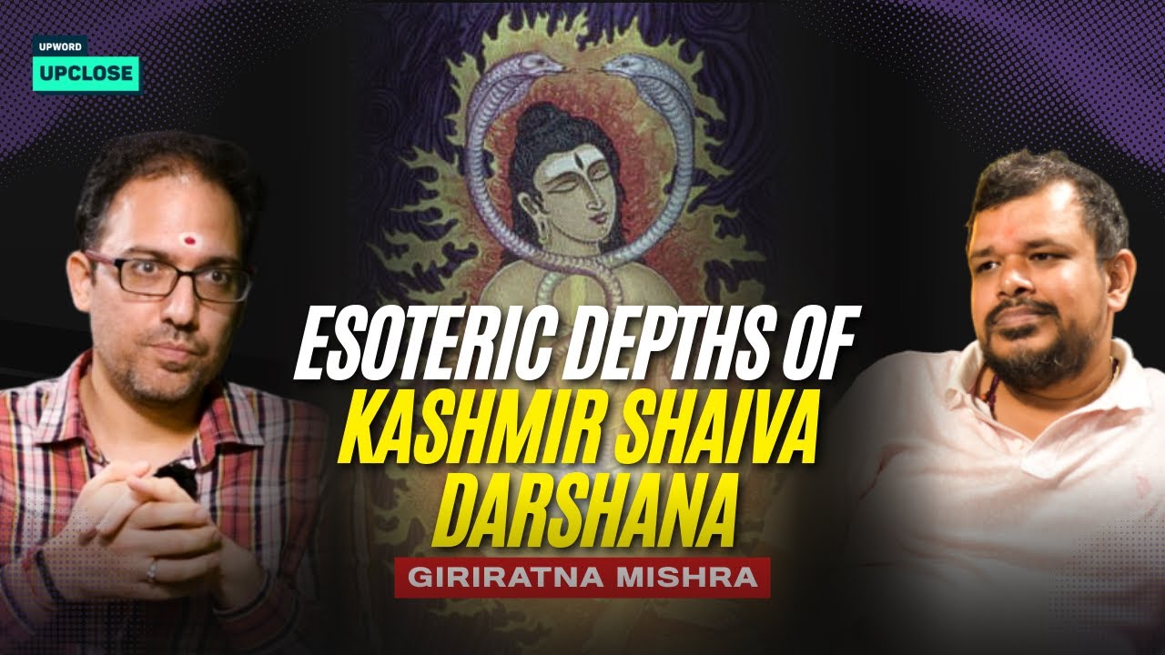 Upclose with Giriratna Mishra - Kashmir Shaivism: Mysticism, Philosophy & Practices