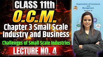 Class 11th OCM | Chapter 3 Small Scale Industry and Business | Lecture 4 | #class11thocm #11thoc