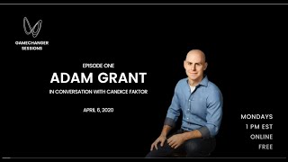 Thriving in Uncertainty Ep. 1 (GC Sessions): Adam Grant in conversation with Candice Faktor