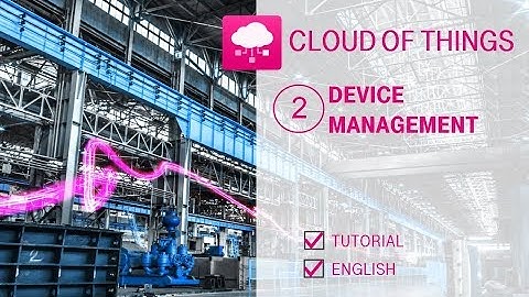 Tutorial: Cloud of Things - Device Management