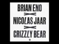 Brian eno and grizzly bear  sleeping ute nicolas jaar remix