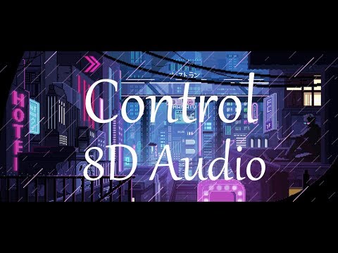 Unknown Brain x Rival - Control (feat. Jex) (8D AUDIO)