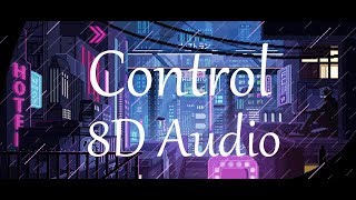 Unknown Brain x Rival - Control (feat. Jex) (8D AUDIO)