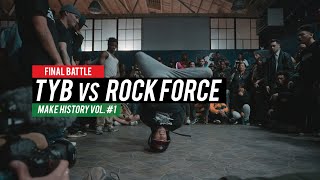 TYB vs Rock Force (final battle) // .stance // Make History Vol #1