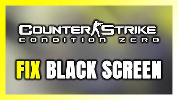 How to FIX Counter-Strike: Condition Zero Black Screen!