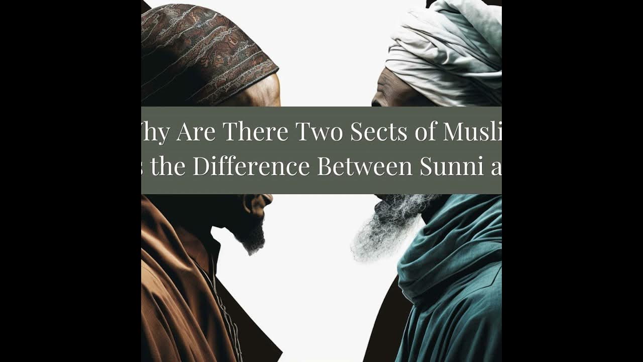 Why are There Two Sects of Muslim? What is the Difference Between Sunni ...