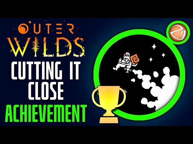 Outer Wilds Achievement - Cutting It Close 