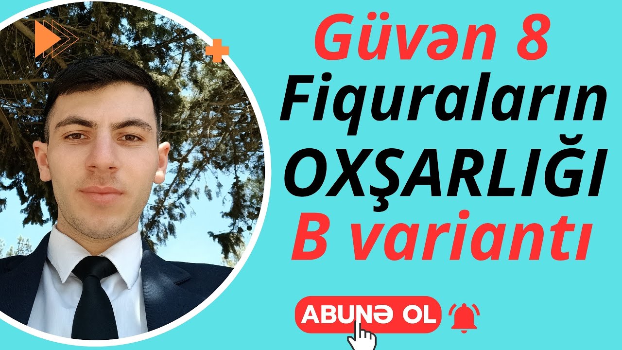Güvən 8 . Simmetriya və Fiqurların oxşarlıqı. B variantı
