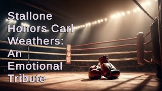 Sylvester Stallone's Heartfelt Farewell to Carl Weathers: An Icon Remembered